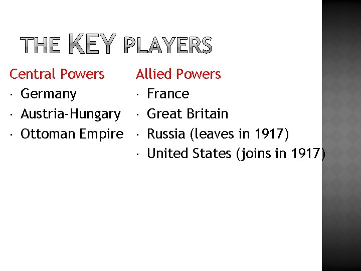 Central Powers Allied Powers Germany France Austria-Hungary Great Britain Ottoman Empire Russia (leaves in