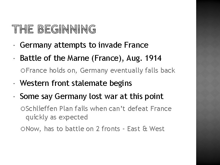  Germany attempts to invade France Battle of the Marne (France), Aug. 1914 France