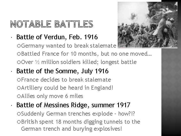  Battle of Verdun, Feb. 1916 Germany wanted to break stalemate Battled France for