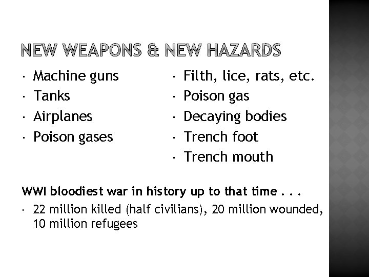  Machine guns Tanks Airplanes Poison gases Filth, lice, rats, etc. Poison gas Decaying
