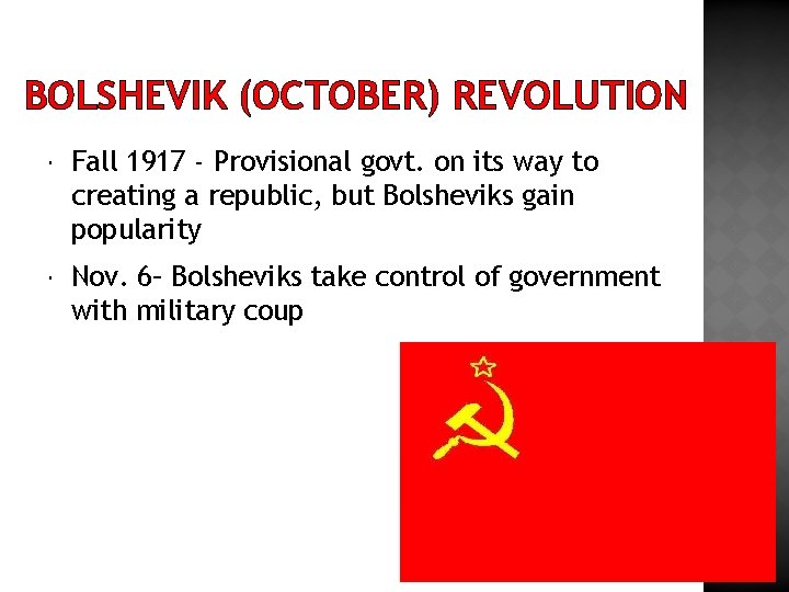 BOLSHEVIK (OCTOBER) REVOLUTION Fall 1917 - Provisional govt. on its way to creating a