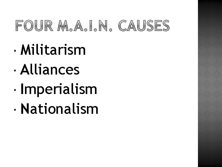  Militarism Alliances Imperialism Nationalism 