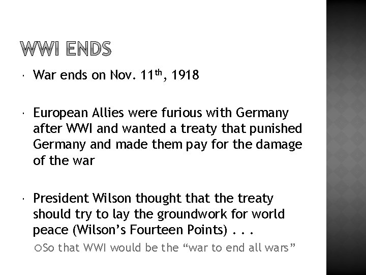  War ends on Nov. 11 th, 1918 European Allies were furious with Germany