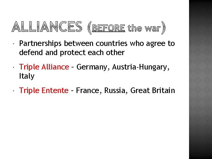  Partnerships between countries who agree to defend and protect each other Triple Alliance