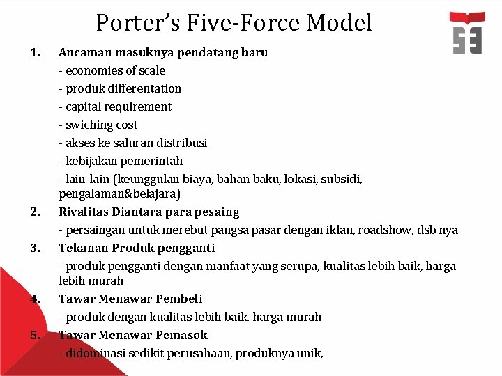 Porter’s Five-Force Model 1. 2. 3. 4. 5. Ancaman masuknya pendatang baru - economies