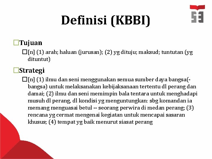 Definisi (KBBI) �Tujuan �[n] (1) arah; haluan (jurusan); (2) yg dituju; maksud; tuntutan (yg