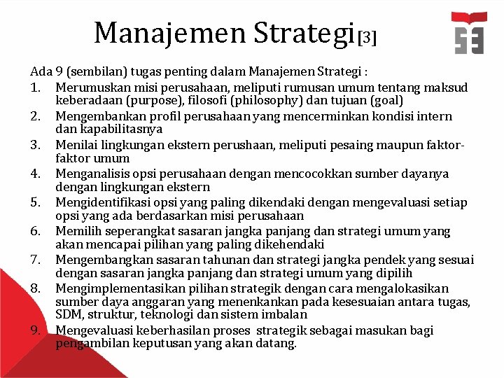 Manajemen Strategi[3] Ada 9 (sembilan) tugas penting dalam Manajemen Strategi : 1. Merumuskan misi