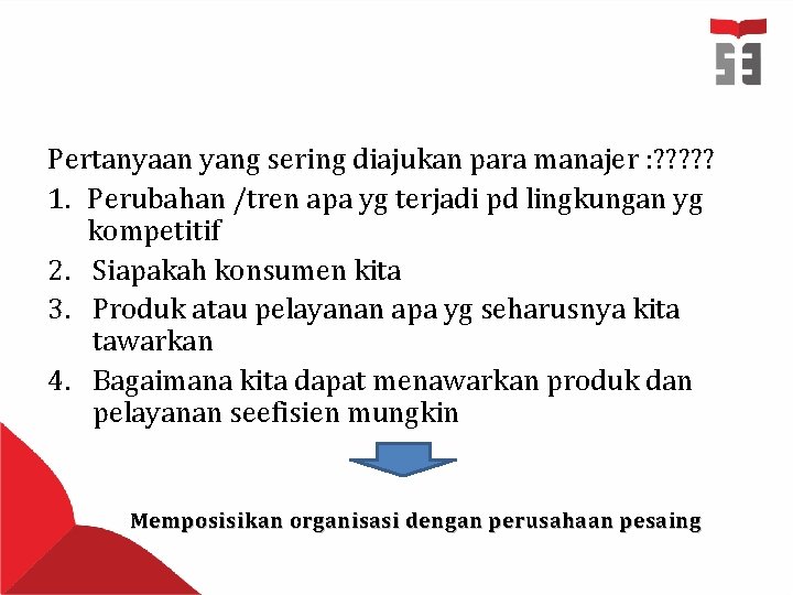 Pertanyaan yang sering diajukan para manajer : ? ? ? 1. Perubahan /tren apa