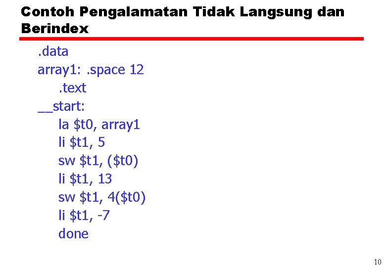 Contoh Pengalamatan Tidak Langsung dan Berindex. data array 1: . space 12. text __start: