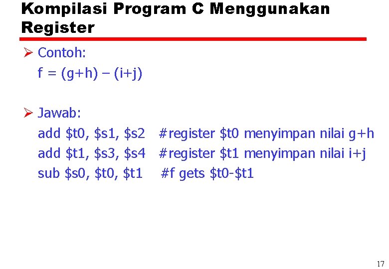 Kompilasi Program C Menggunakan Register Ø Contoh: f = (g+h) – (i+j) Ø Jawab: