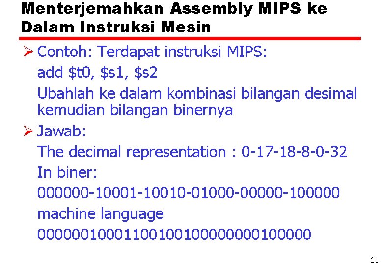 Menterjemahkan Assembly MIPS ke Dalam Instruksi Mesin Ø Contoh: Terdapat instruksi MIPS: add $t