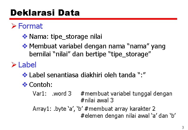Deklarasi Data Ø Format v Nama: tipe_storage nilai v Membuat variabel dengan nama “nama”