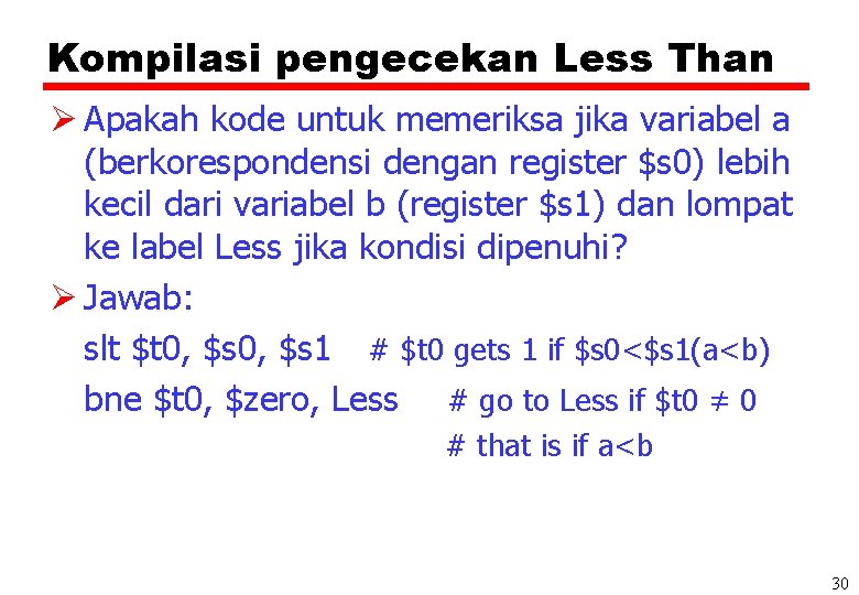 Kompilasi pengecekan Less Than Ø Apakah kode untuk memeriksa jika variabel a (berkorespondensi dengan