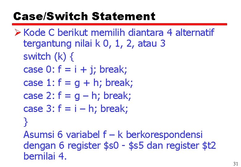 Case/Switch Statement Ø Kode C berikut memilih diantara 4 alternatif tergantung nilai k 0,