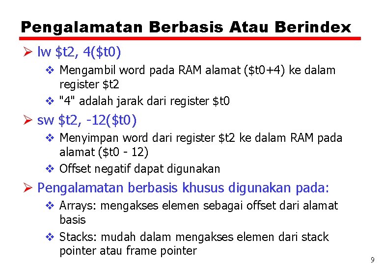 Pengalamatan Berbasis Atau Berindex Ø lw $t 2, 4($t 0) v Mengambil word pada
