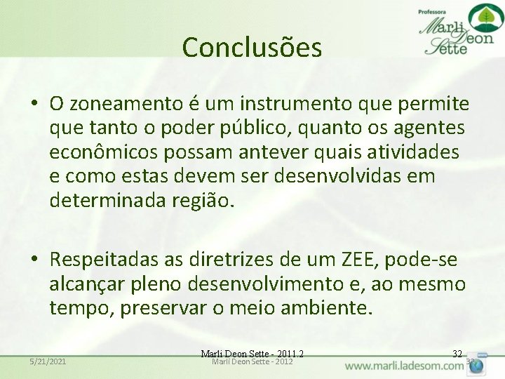 Conclusões • O zoneamento é um instrumento que permite que tanto o poder público,