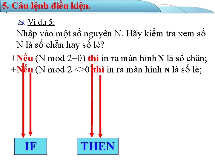 5. Câu lệnh điều kiện. Ví dụ 5: Nhập vào một số nguyên N.