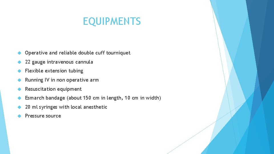 EQUIPMENTS Operative and reliable double cuff tourniquet 22 gauge intravenous cannula Flexible extension tubing