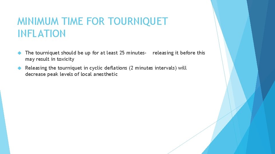 MINIMUM TIME FOR TOURNIQUET INFLATION The tourniquet should be up for at least 25
