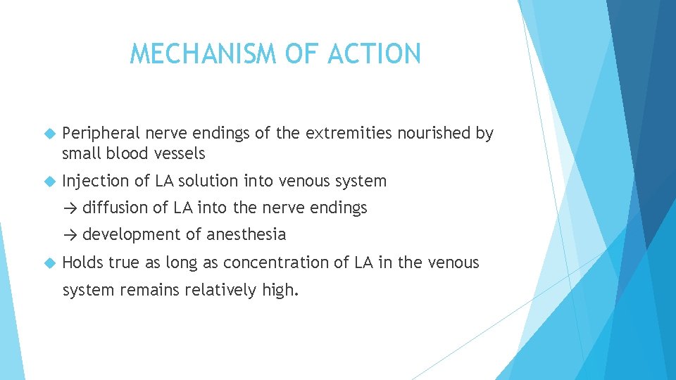 MECHANISM OF ACTION Peripheral nerve endings of the extremities nourished by small blood vessels