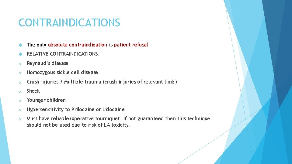 CONTRAINDICATIONS The only absolute contraindication is patient refusal RELATIVE CONTRAINDICATIONS: o Reynaud’s disease o