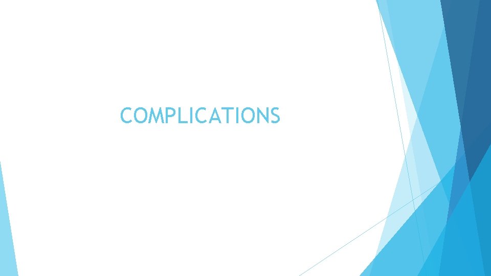 COMPLICATIONS 