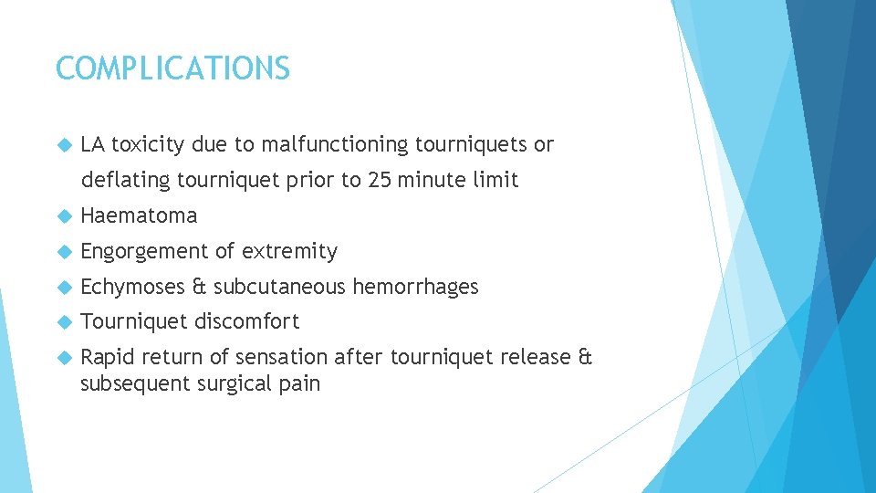 COMPLICATIONS LA toxicity due to malfunctioning tourniquets or deflating tourniquet prior to 25 minute