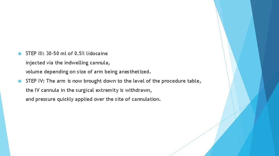 STEP III: 30 -50 ml of 0. 5% lidocaine injected via the indwelling
