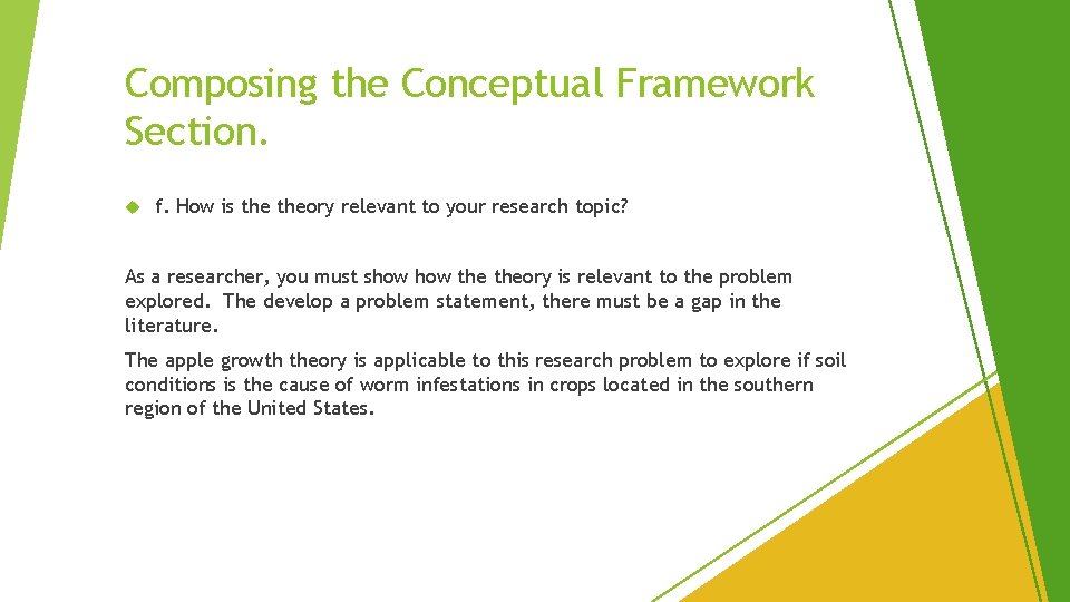 Composing the Conceptual Framework Section. f. How is theory relevant to your research topic? Composing the Conceptual Framework Section. f. How is theory relevant to your research topic?