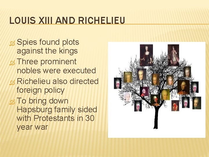 LOUIS XIII AND RICHELIEU Spies found plots against the kings Three prominent nobles were