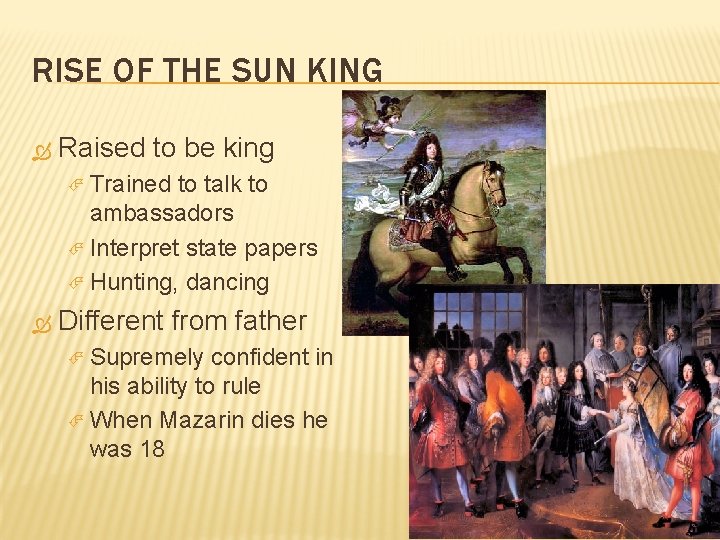 RISE OF THE SUN KING Raised to be king Trained to talk to ambassadors