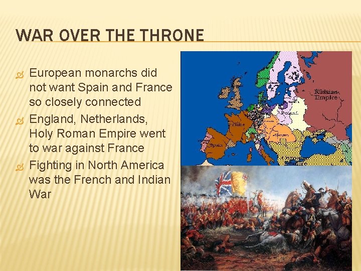 WAR OVER THE THRONE European monarchs did not want Spain and France so closely