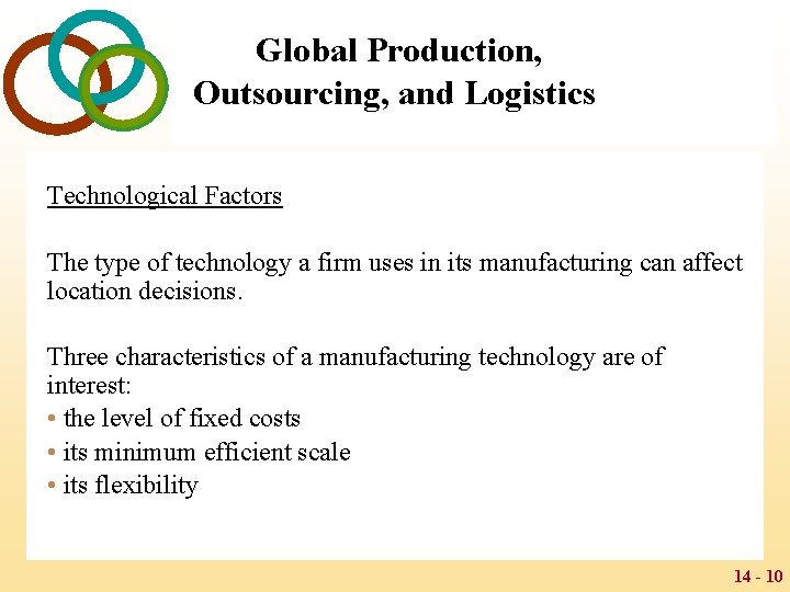 Global Production, Outsourcing, and Logistics Technological Factors The type of technology a firm uses