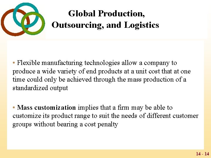 Global Production, Outsourcing, and Logistics • Flexible manufacturing technologies allow a company to produce