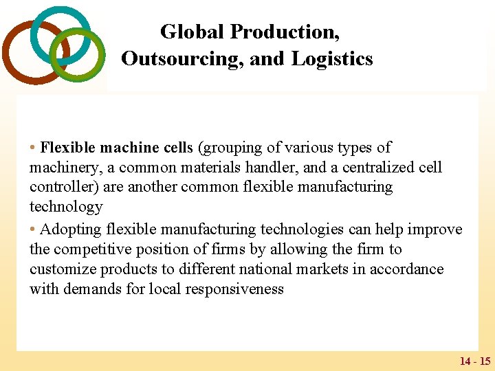 Global Production, Outsourcing, and Logistics • Flexible machine cells (grouping of various types of
