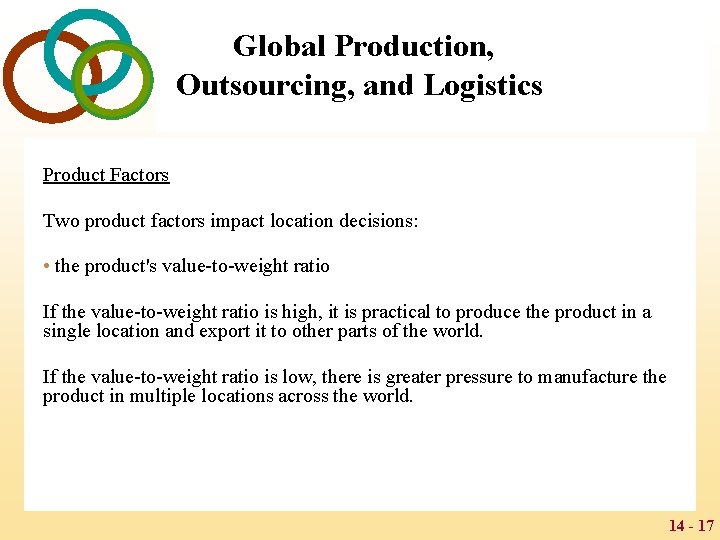 Global Production, Outsourcing, and Logistics Product Factors Two product factors impact location decisions: •