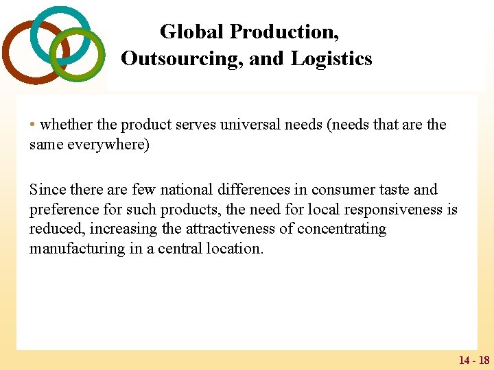 Global Production, Outsourcing, and Logistics • whether the product serves universal needs (needs that