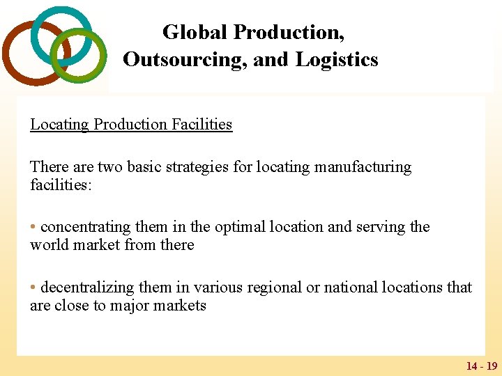 Global Production, Outsourcing, and Logistics Locating Production Facilities There are two basic strategies for