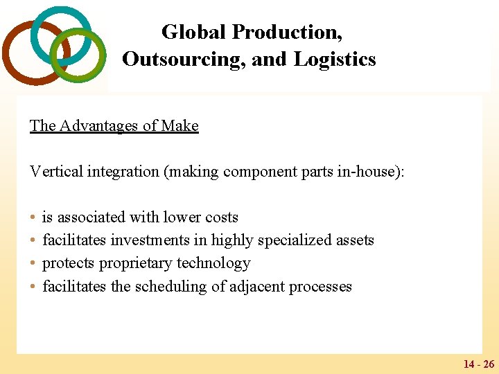 Global Production, Outsourcing, and Logistics The Advantages of Make Vertical integration (making component parts