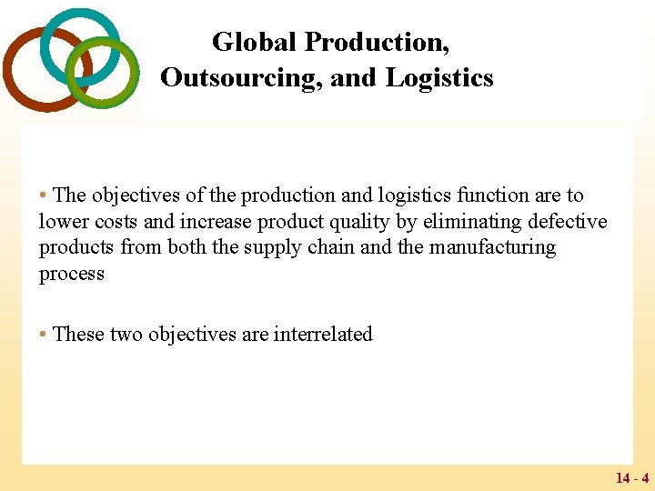 Global Production, Outsourcing, and Logistics • The objectives of the production and logistics function