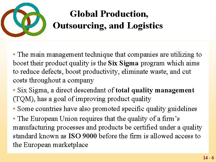 Global Production, Outsourcing, and Logistics • The main management technique that companies are utilizing