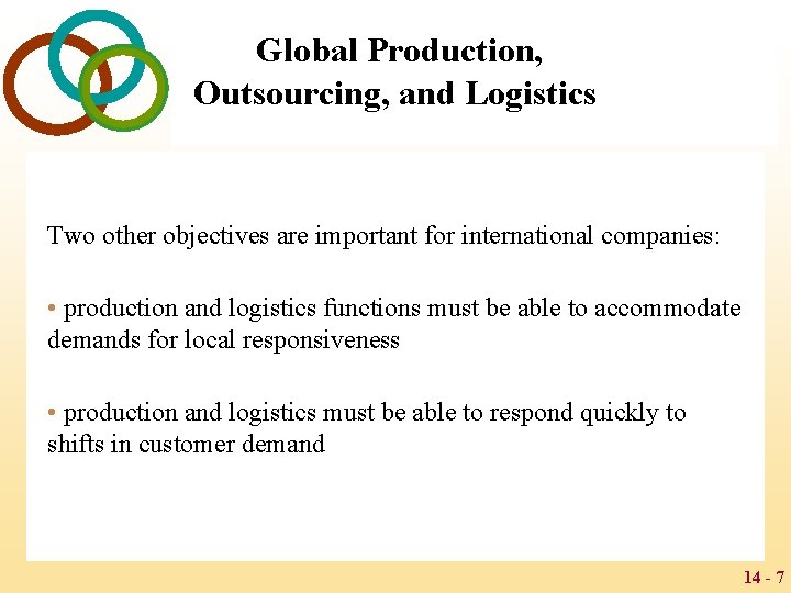 Global Production, Outsourcing, and Logistics Two other objectives are important for international companies: •