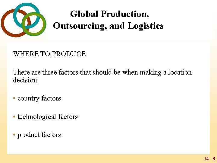 Global Production, Outsourcing, and Logistics WHERE TO PRODUCE There are three factors that should