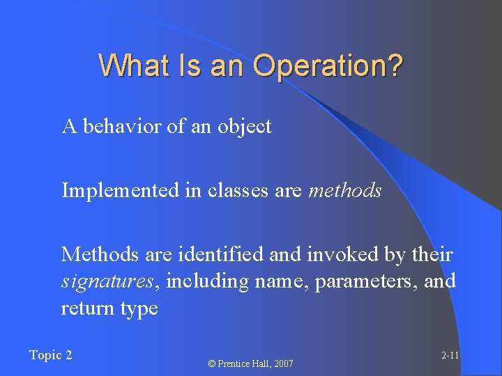 What Is an Operation? l. A behavior of an object l Implemented in classes What Is an Operation? l. A behavior of an object l Implemented in classes
