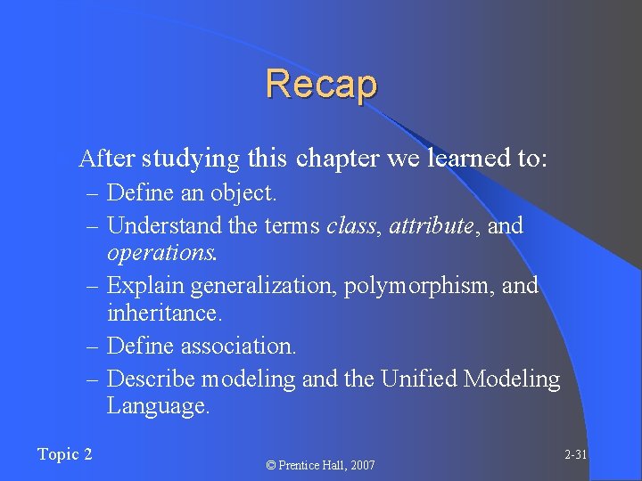 Recap l After studying this chapter we learned to: – Define an object. – Recap l After studying this chapter we learned to: – Define an object. –