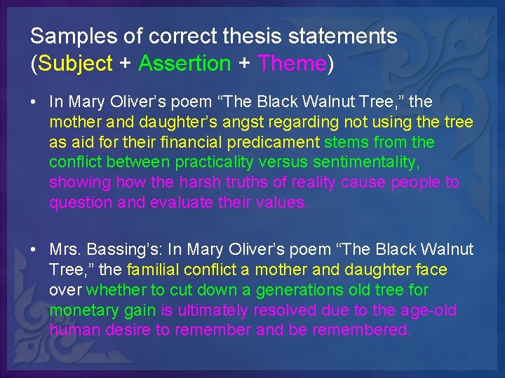 Samples of correct thesis statements (Subject + Assertion + Theme) • In Mary Oliver’s