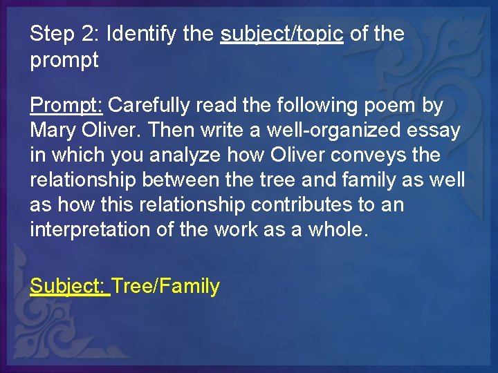 Step 2: Identify the subject/topic of the prompt Prompt: Carefully read the following poem