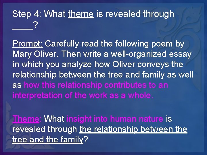 Step 4: What theme is revealed through ____? Prompt: Carefully read the following poem