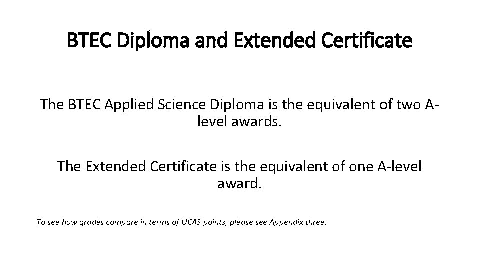 BTEC Diploma and Extended Certificate The BTEC Applied Science Diploma is the equivalent of BTEC Diploma and Extended Certificate The BTEC Applied Science Diploma is the equivalent of