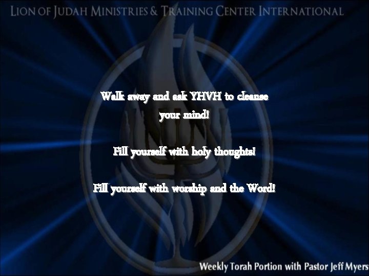 Walk away and ask YHVH to cleanse your mind! Fill yourself with holy thoughts!